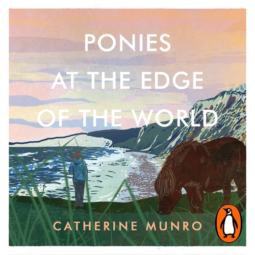 Book cover of Ponies At The Edge Of The World by Catherine Munro