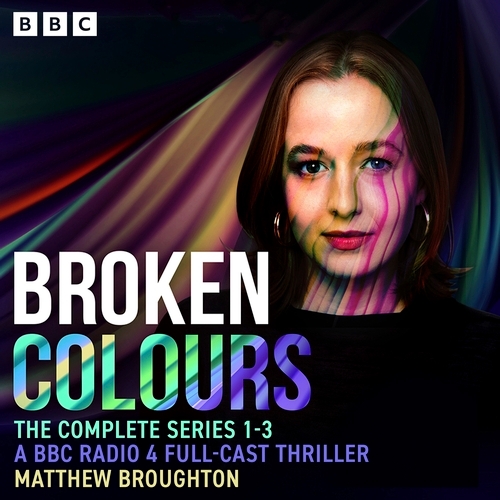 Book cover of Broken Colours: The Complete Series 1-3 by Matthew Broughton
