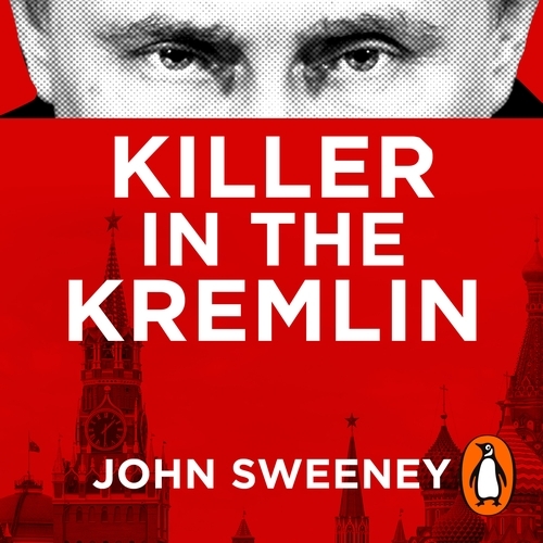 Book cover of Killer in the Kremlin by John Sweeney