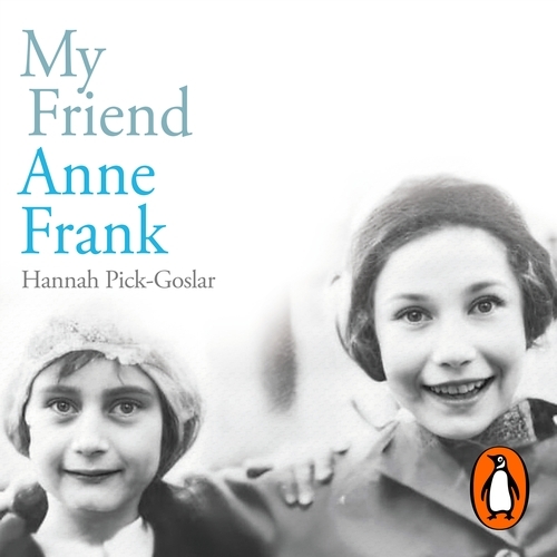 Book cover of My Friend Anne Frank by Hannah Pick-Goslar