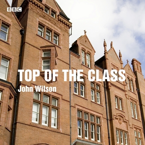 Book cover of Top of the Class by John Wilson, Bill Morris, Marcus du Sautoy, Tasmin Little, Lauren Child, Gary Rhodes, Digby Jones, Rachel Portman, Michael Portillo, Andrea Levy
