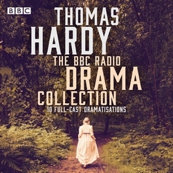 Book cover of The Thomas Hardy BBC Radio Drama Collection by Thomas Hardy