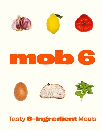 Book cover of Mob 6: Tasty 6-Ingredient Meals by Mob