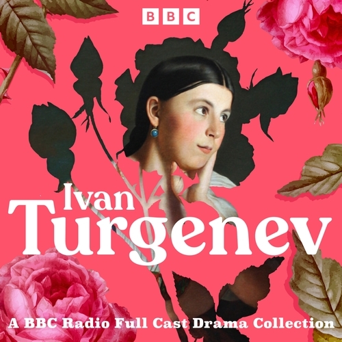 Book cover of Ivan Turgenev: A BBC Radio Full-Cast Drama Collection by Ivan Turgenev