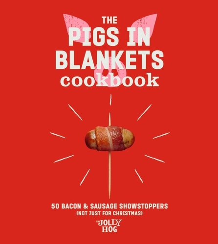 Book cover of The Pigs in Blankets Cookbook by The Jolly Hog