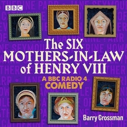 Book cover of The Six Mothers-in-Law of Henry VIII by Barry Grossman