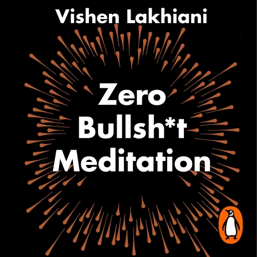 Book cover of Zero Bullsh*t Meditation by Vishen Lakhiani