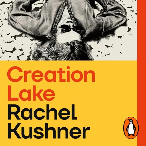 Book cover of Creation Lake by Rachel Kushner