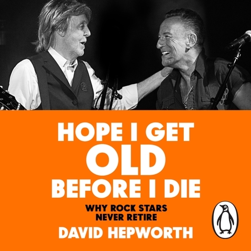 Book cover of Hope I Get Old Before I Die by David Hepworth