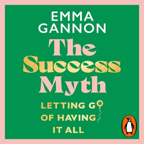 Book cover of The Success Myth by Emma Gannon