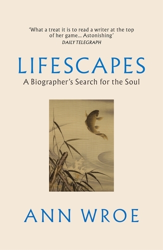 Book cover of Lifescapes by Ann Wroe