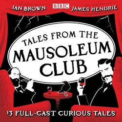 Book cover of Tales from the Mausoleum Club by Ian Brown, James Hendrie