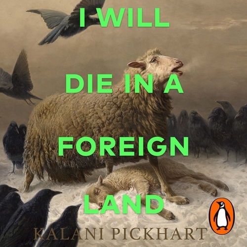 Book cover of I Will Die in a Foreign Land by Kalani Pickhart