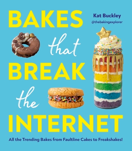 Book cover of Bakes That Break The Internet by Kat Buckley