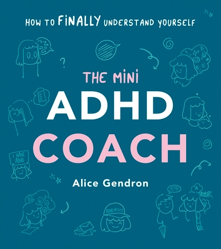Book cover of The Mini ADHD Coach by Alice Gendron