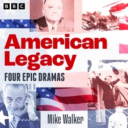 Book cover of American Legacy: Epic dramas of US politics by Mike Walker