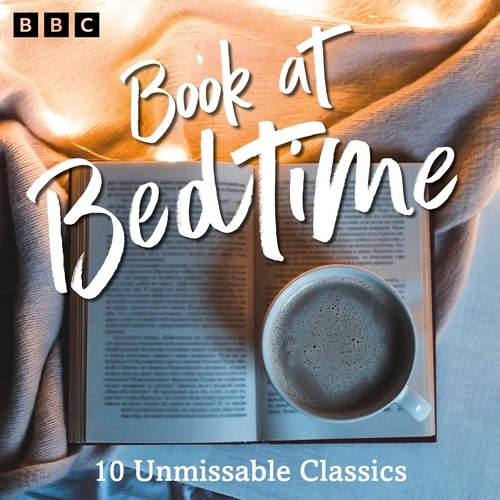 Book cover of Book at Bedtime: A BBC Radio Collection by Charlotte Brontë, Robert Louis Stevenson, Jane Austen, Thomas Hardy, Henry James, Jerome K. Jerome, James Joyce, Virginia Woolf, Ford Madox Ford, F.M. Mayor