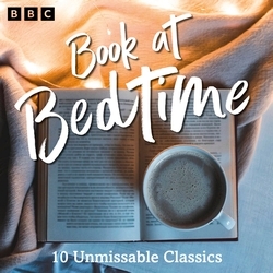 Book cover of Book at Bedtime: A BBC Radio Collection by Charlotte Brontë, Robert Louis Stevenson, Jane Austen, Thomas Hardy, Henry James, Jerome K. Jerome, James Joyce, Virginia Woolf, Ford Madox Ford, F.M. Mayor