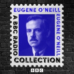 Book cover of Eugene O’Neill: A BBC Radio Drama Collection by Eugene O'Neill