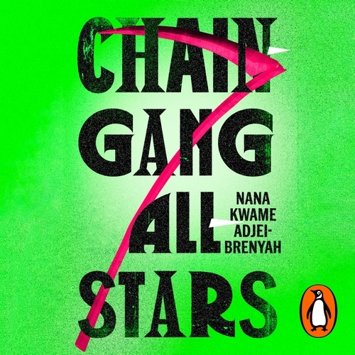Book cover of Chain-Gang All-Stars by Nana Kwame Adjei-Brenyah