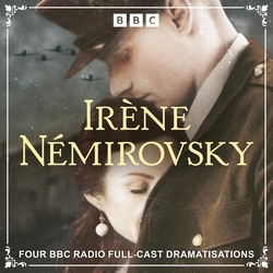 Book cover of Irène Némirovsky: Four BBC Radio Full-Cast Dramatisations by Irène Némirovsky