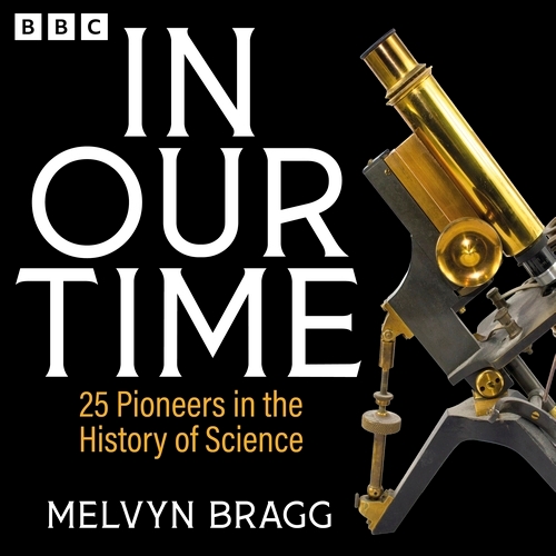 Book cover of In Our Time: 25 Pioneers in the History of Science by Melvyn Bragg