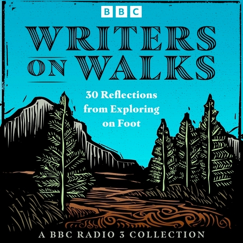 Book cover of Writers on Walks: A BBC Radio 3 Collection by Robert Macfarlane, Deborah Levy, Jenn Ashworth, Kamila Shamsie, Michael Donkor, Michèle Roberts, Lucy Hughes-Hallett, Ross Raisin, Owen Sheers, Nicholas Shakespeare, Nat Segnit, Sophie Coulombeau, Christopher Hope, Scarlett Thomas, Erica Wagner, Nicola Barker, Ian Samson, Kirsty Gunn, Philip Hoare