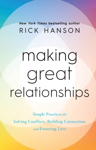 Book cover of Making Great Relationships by Rick Hanson