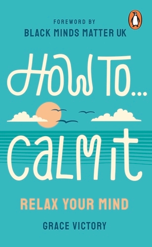 Book cover of How To Calm It by Grace Victory