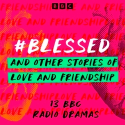 Book cover of #Blessed and other stories of love and friendship by Peter Flannery, Olivia Poulet, Laurence Dobiesz, Karen Laws, Melanie Harris, Hannah Silva, Dan Rebellato, Tim Dawson, Gemma Bedeau, Ishy Din, Derron Sandy, Kyle Hernandez, Elisha Efua Bartels, Lucy Montague Moffatt