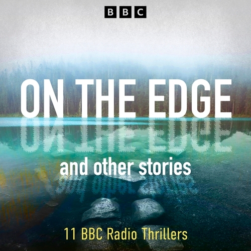 Book cover of On The Edge and other stories by Hannah Silva, Fraser Ayres, Marcy Kahan, Neil McKay, Lavinia Murray, Alex Bulmer, Simon Wu, Amy Ng, Tara Hegarty