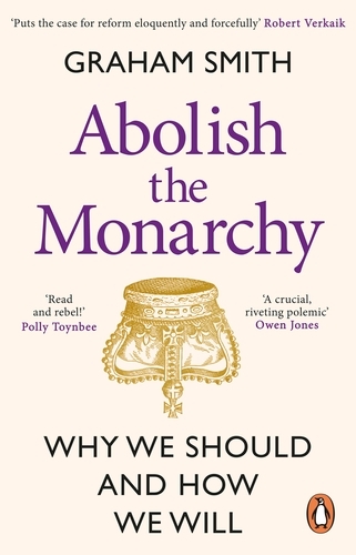 Book cover of Abolish the Monarchy by Graham Smith