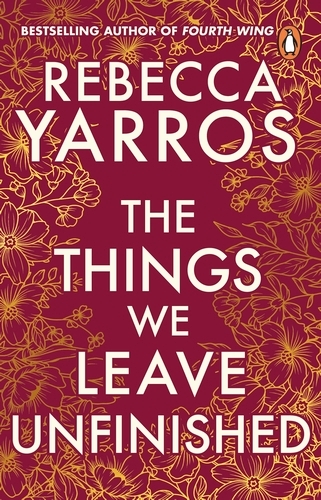 Book cover of The Things We Leave Unfinished by Rebecca Yarros