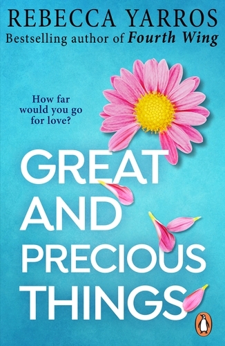 Book cover of Great and Precious Things by Rebecca Yarros