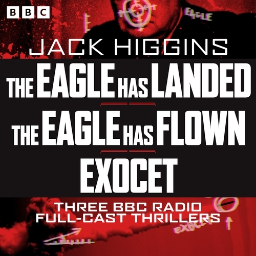 Book cover of The Eagle has landed, The Eagle has Flown and Exocet by Jack Higgins