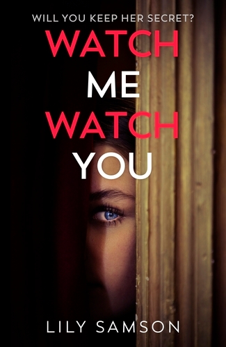 Book cover of Watch Me Watch You by Lily Samson