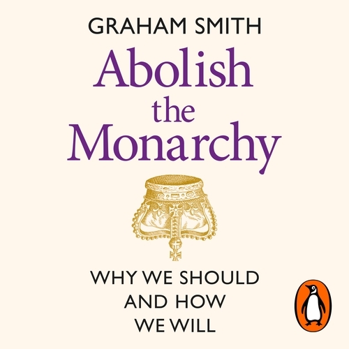 Book cover of Abolish the Monarchy by Graham Smith