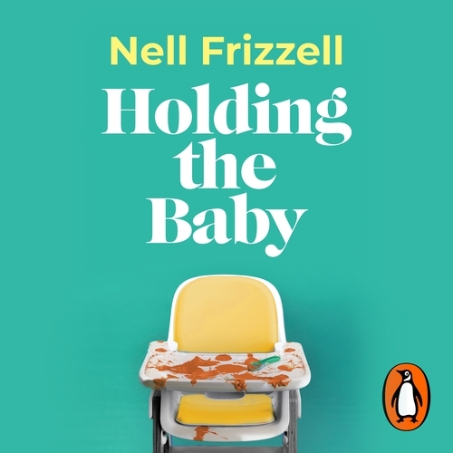 Book cover of Holding the Baby by Nell Frizzell