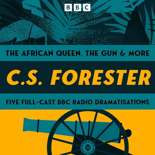 Book cover of C.S. Forester: The African Queen, The Gun and more by C.S. Forester