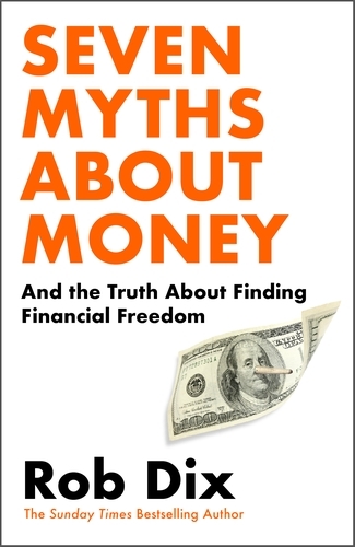 Book cover of Seven Myths About Money by Rob Dix