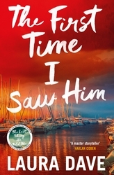 Book cover of The First Time I Saw Him by Laura Dave