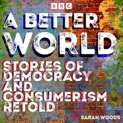 Book cover of A Better World: Stories of Democracy and Consumerism Retold by Sarah Woods