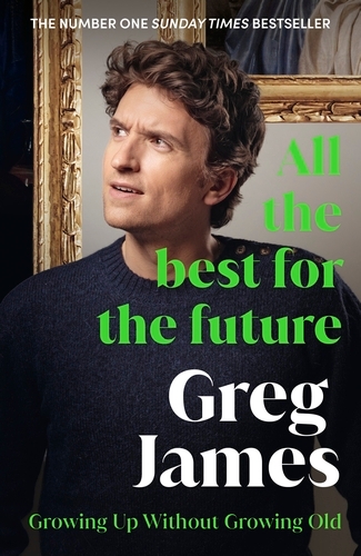 Book cover of All the Best for the Future by Greg James