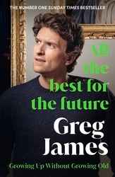 Book cover of All the Best for the Future by Greg James