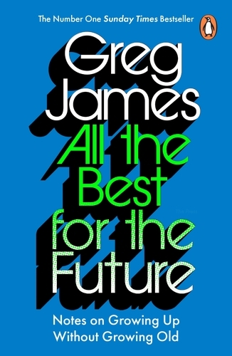 Book cover of All the Best for the Future by Greg James