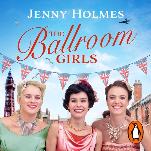 Book cover of The Ballroom Girls by Jenny Holmes