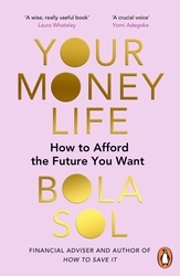 Book cover of Your Money Life by Bola Sol