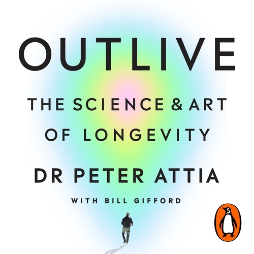 Book cover of Outlive by Peter Attia, Bill Gifford