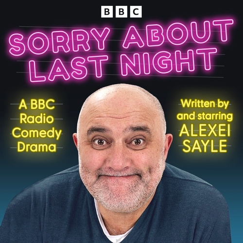 Book cover of Sorry About Last Night by Alexei Sayle