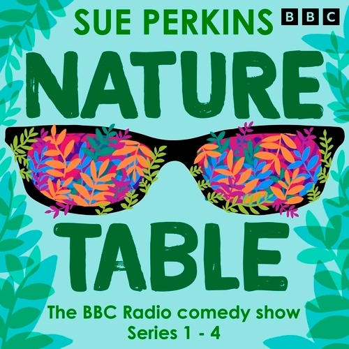 Book cover of Sue Perkins: Nature Table by Catherine Brinkworth, Kat Sadler, Jon Hunter, Jenny Laville, Nicky Roberts